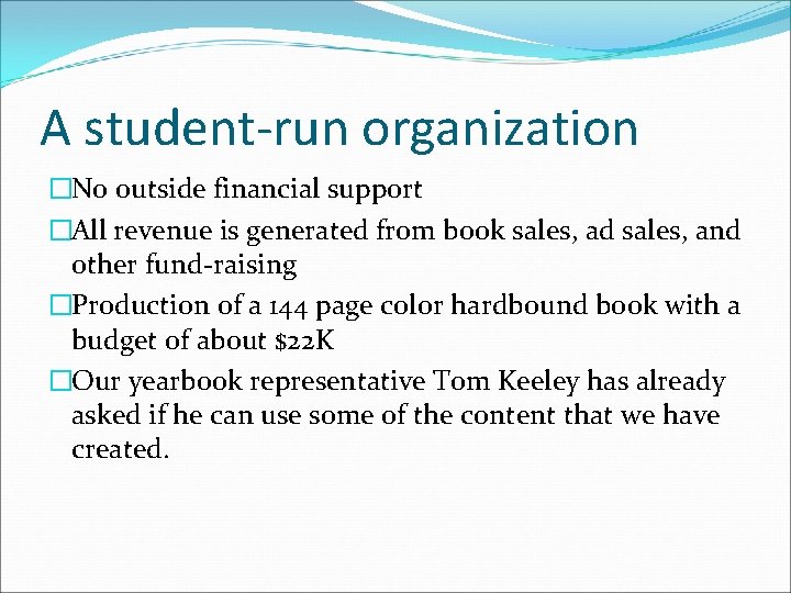 A student-run organization �No outside financial support �All revenue is generated from book sales,