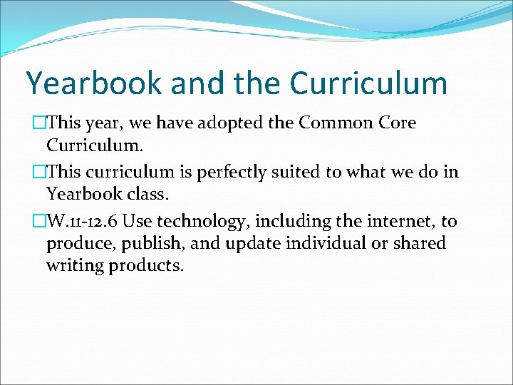 Yearbook and the Curriculum �This year, we have adopted the Common Core Curriculum. �This