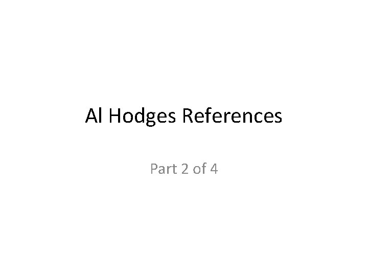 Al Hodges References Part 2 of 4 Al Hodges References Part 2 of 4