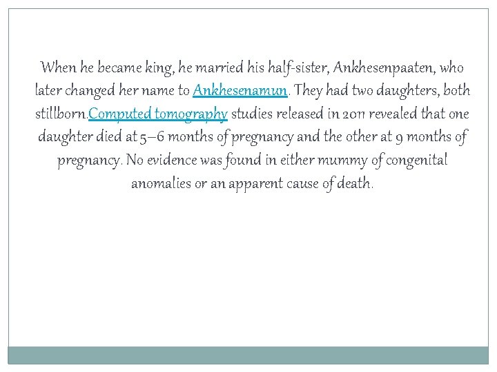 When he became king, he married his half-sister, Ankhesenpaaten, who later changed her name