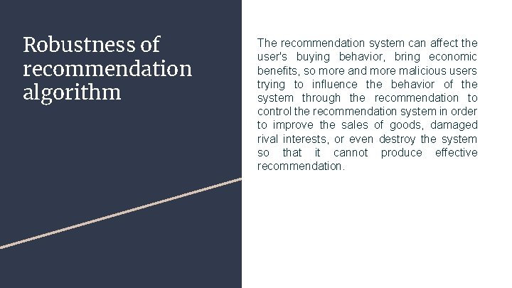 Robustness of recommendation algorithm The recommendation system can affect the user's buying behavior, bring