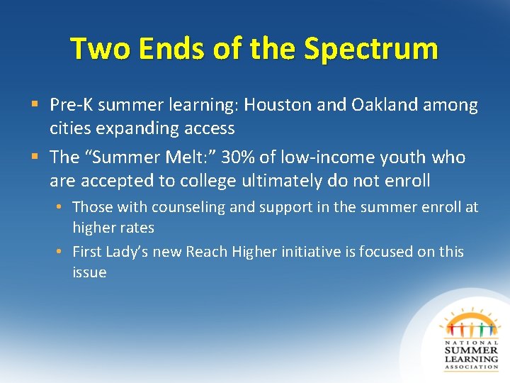 Two Ends of the Spectrum § Pre-K summer learning: Houston and Oakland among cities