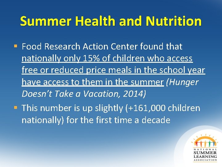 Summer Health and Nutrition § Food Research Action Center found that nationally only 15%