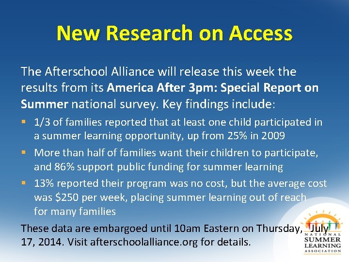 New Research on Access The Afterschool Alliance will release this week the results from