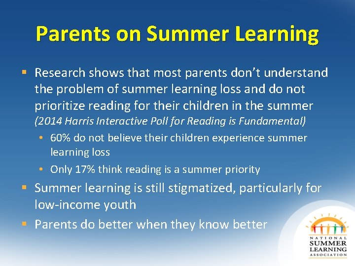 Parents on Summer Learning § Research shows that most parents don’t understand the problem