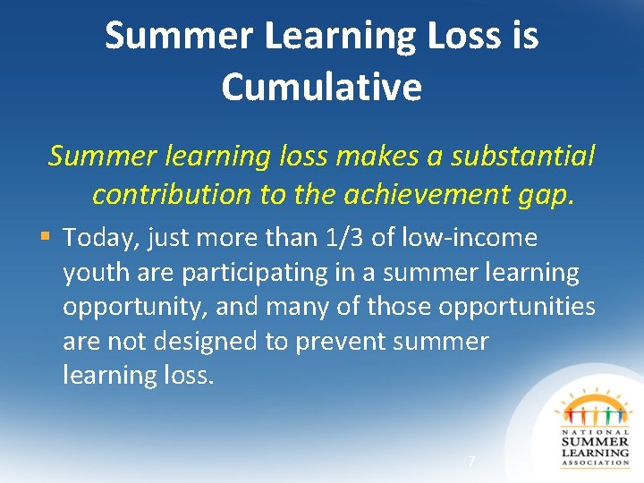 Summer Learning Loss is Cumulative Summer learning loss makes a substantial contribution to the