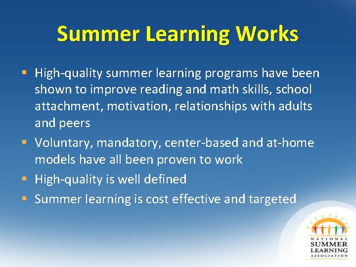 Summer Learning Works § High-quality summer learning programs have been shown to improve reading