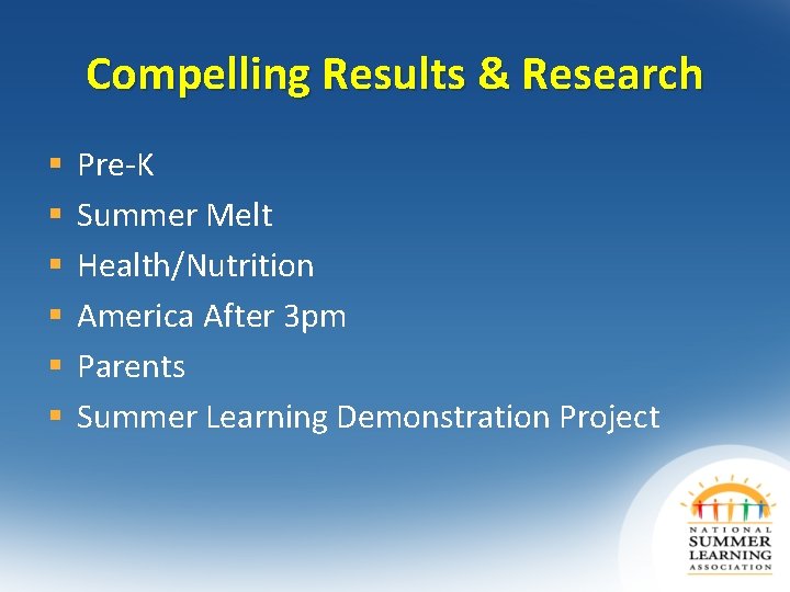 Compelling Results & Research § § § Pre-K Summer Melt Health/Nutrition America After 3