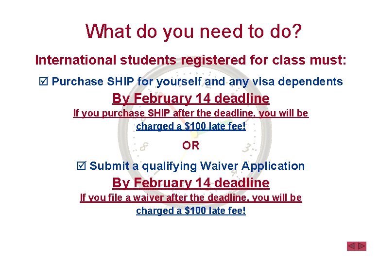 What do you need to do? International students registered for class must: þ Purchase