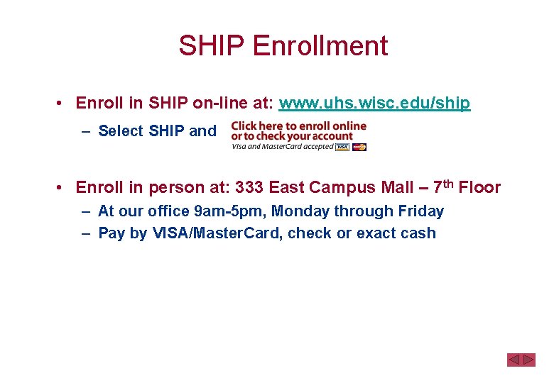 SHIP Enrollment • Enroll in SHIP on-line at: www. uhs. wisc. edu/ship – Select