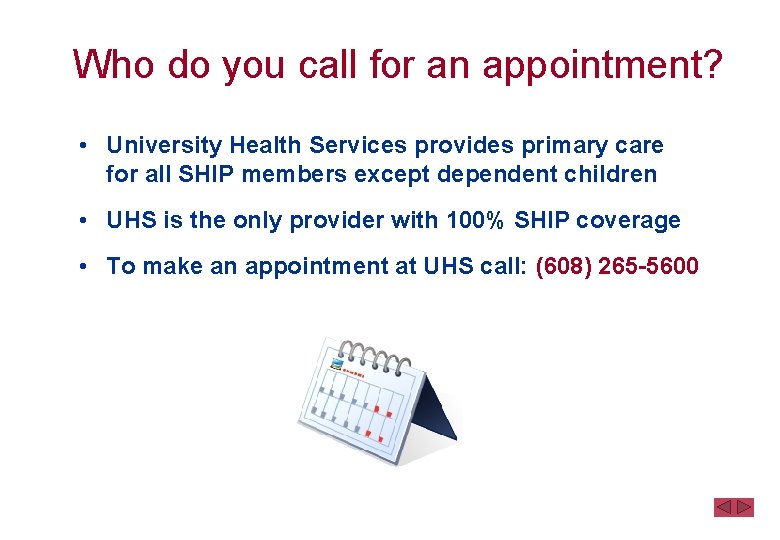 Who do you call for an appointment? • University Health Services provides primary care