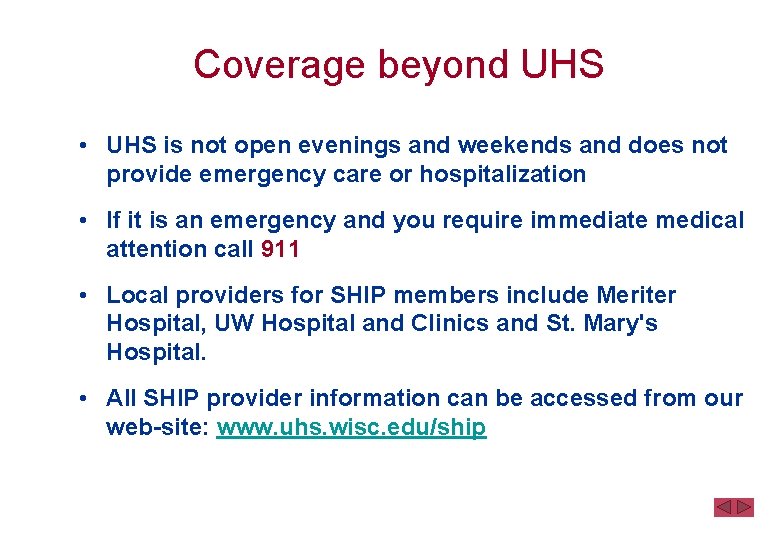 Coverage beyond UHS • UHS is not open evenings and weekends and does not