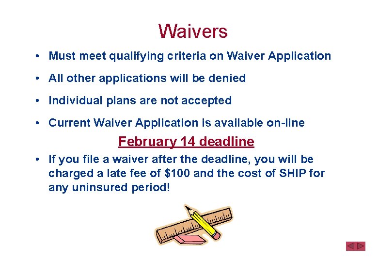 Waivers • Must meet qualifying criteria on Waiver Application • All other applications will