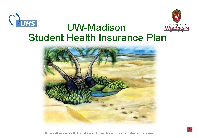 UW-Madison Student Health Insurance Plan This material is the property of The Board of