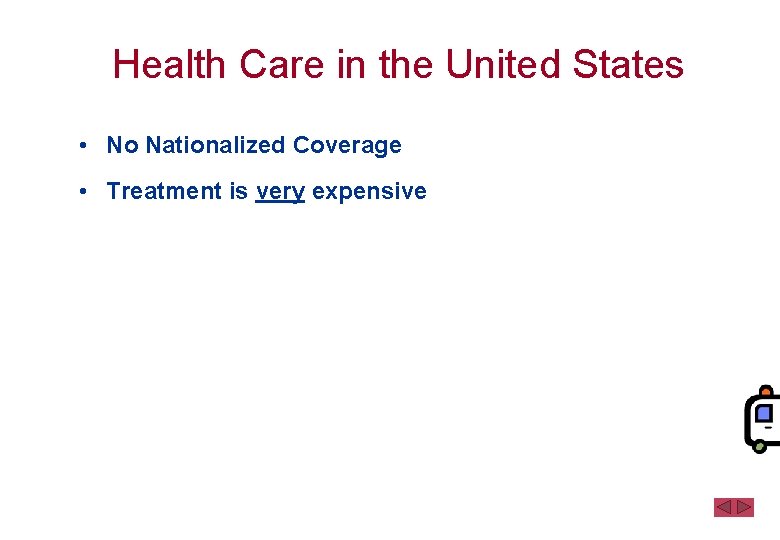Health Care in the United States • No Nationalized Coverage • Treatment is very