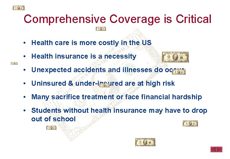 Comprehensive Coverage is Critical • Health care is more costly in the US •