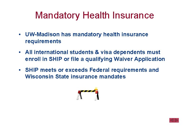 Mandatory Health Insurance • UW-Madison has mandatory health insurance requirements • All international students