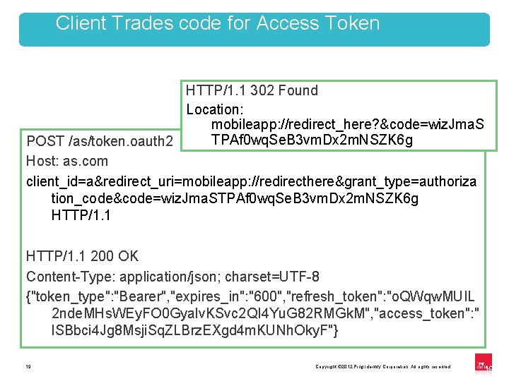 Client Trades code for Access Token HTTP/1. 1 302 Found Location: mobileapp: //redirect_here? &code=wiz.