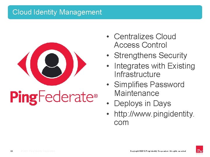 Cloud Identity Management • Centralizes Cloud Access Control • Strengthens Security • Integrates with