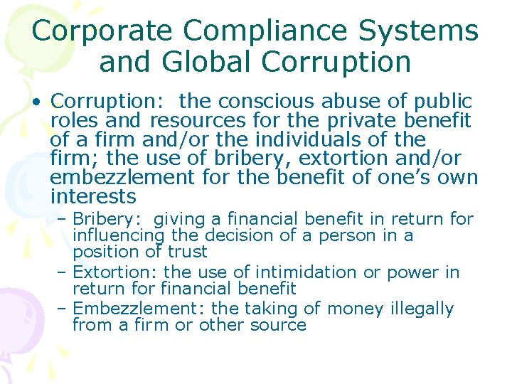 Corporate Compliance Systems and Global Corruption • Corruption: the conscious abuse of public roles