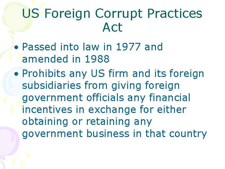 US Foreign Corrupt Practices Act • Passed into law in 1977 and amended in