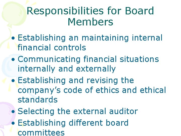 Responsibilities for Board Members • Establishing an maintaining internal financial controls • Communicating financial