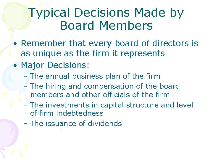 Typical Decisions Made by Board Members • Remember that every board of directors is