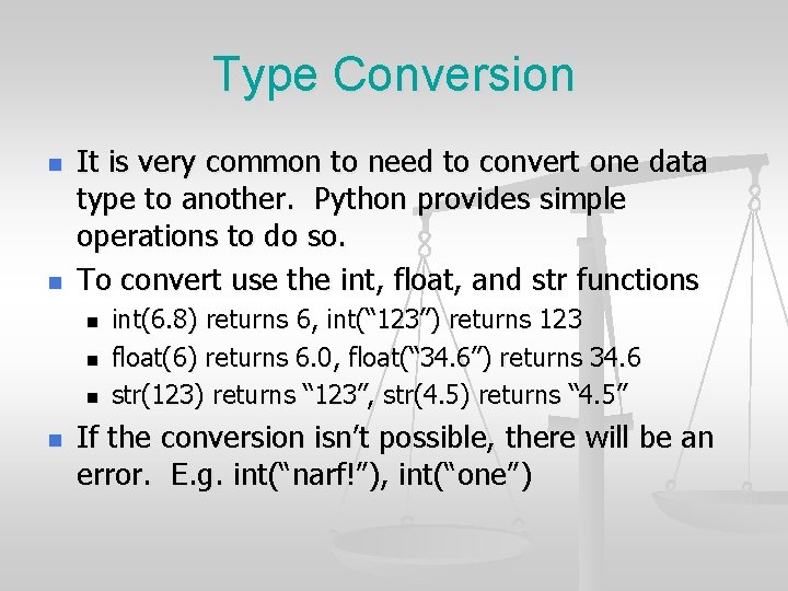 Type Conversion n n It is very common to need to convert one data