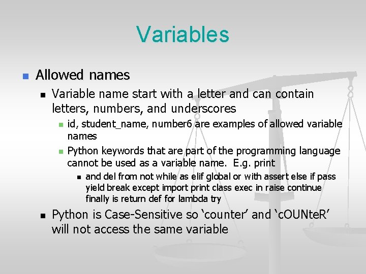 Variables n Allowed names n Variable name start with a letter and can contain