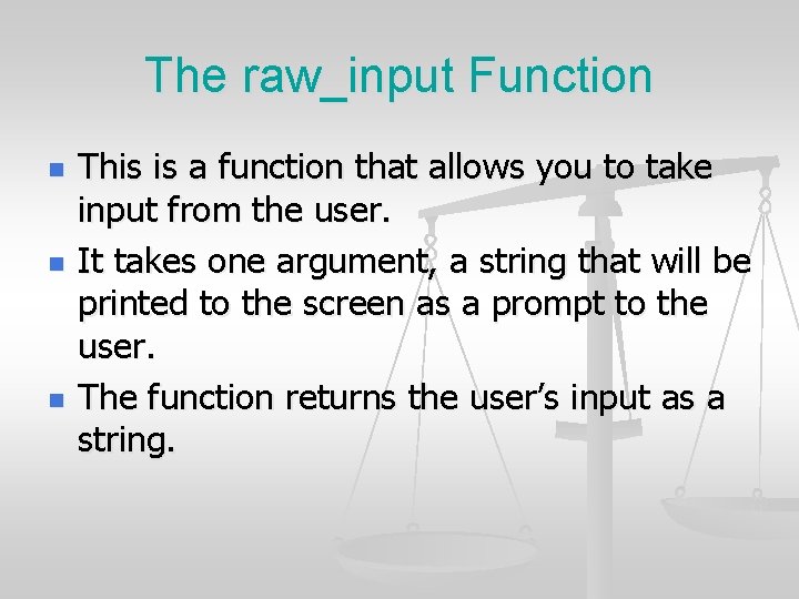 The raw_input Function n This is a function that allows you to take input