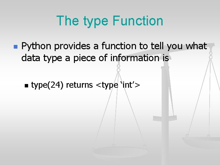 The type Function n Python provides a function to tell you what data type