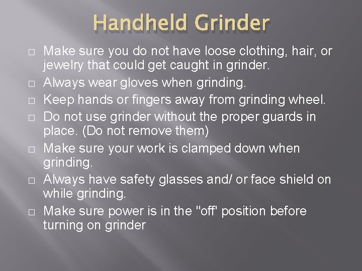 Handheld Grinder � � � � Make sure you do not have loose clothing,