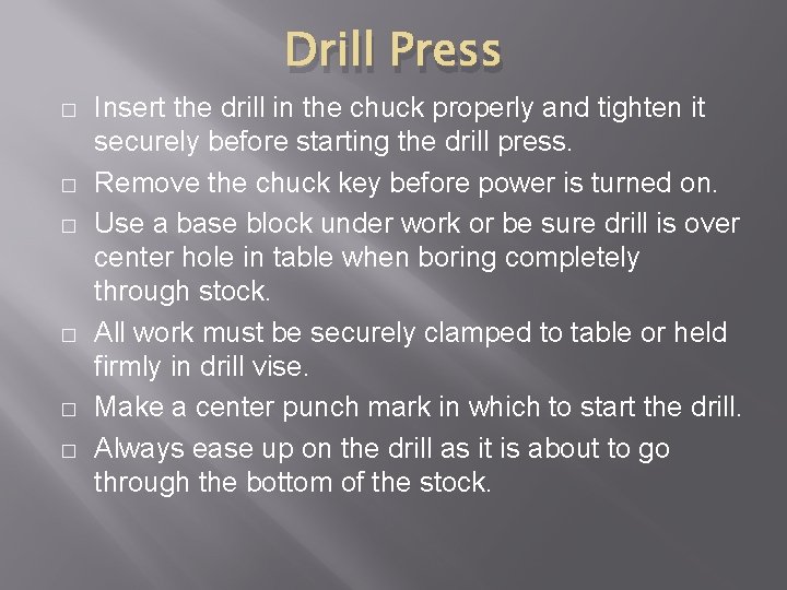 Drill Press � � � Insert the drill in the chuck properly and tighten