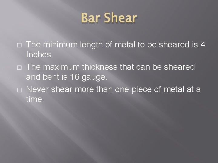 Bar Shear � � � The minimum length of metal to be sheared is