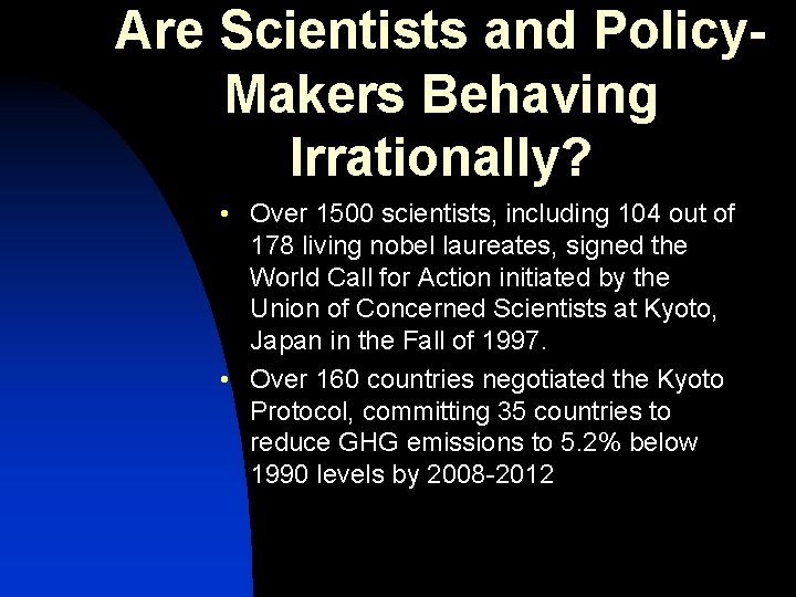 Are Scientists and Policy. Makers Behaving Irrationally? • Over 1500 scientists, including 104 out