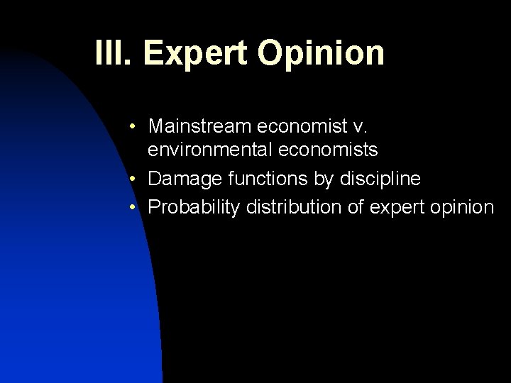 III. Expert Opinion • Mainstream economist v. environmental economists • Damage functions by discipline