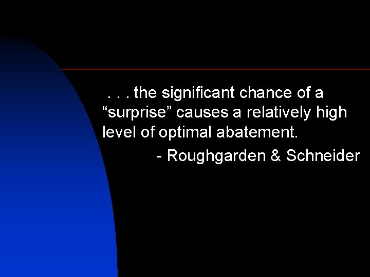 . . . the significant chance of a “surprise” causes a relatively high level