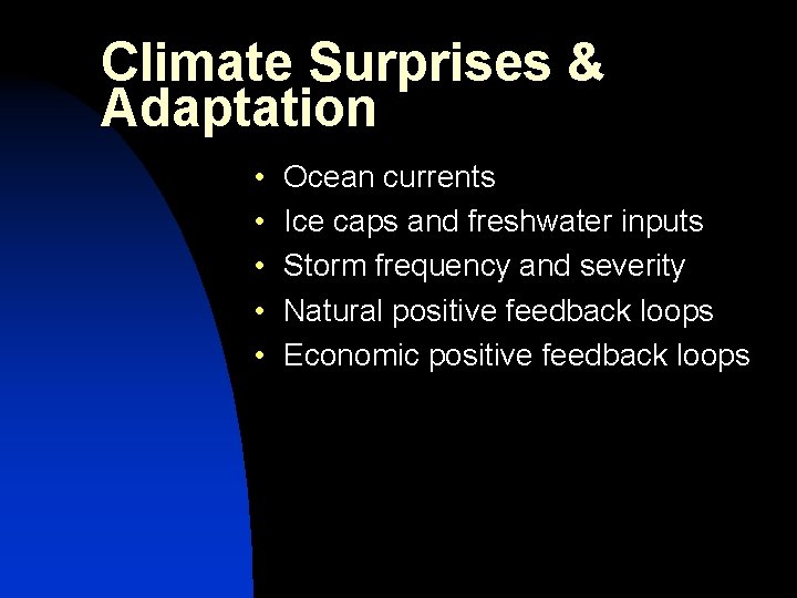 Climate Surprises & Adaptation • • • Ocean currents Ice caps and freshwater inputs