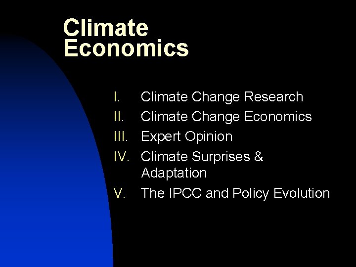 Climate Economics I. III. IV. V. Climate Change Research Climate Change Economics Expert Opinion