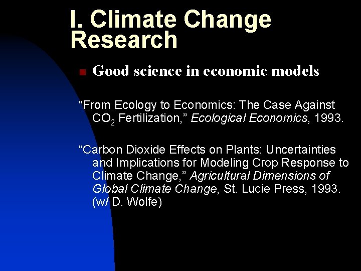 I. Climate Change Research n Good science in economic models “From Ecology to Economics:
