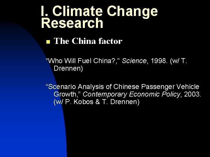 I. Climate Change Research n The China factor “Who Will Fuel China? , ”