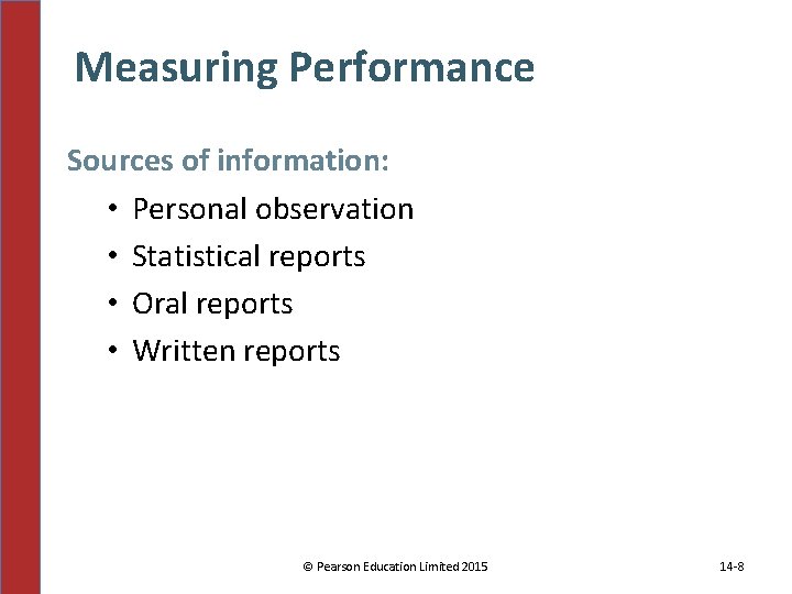 Measuring Performance Sources of information: • Personal observation • Statistical reports • Oral reports Measuring Performance Sources of information: • Personal observation • Statistical reports • Oral reports