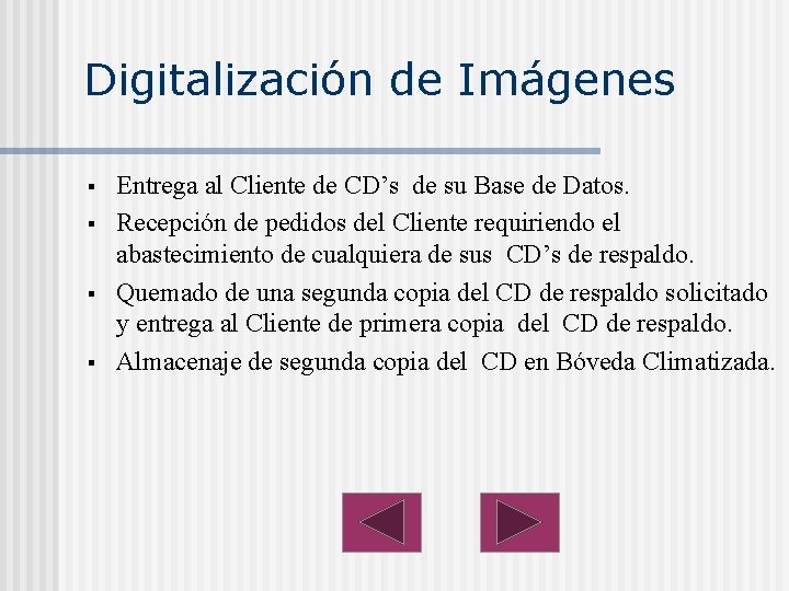Digitalización de Imágenes § § Entrega al Cliente de CD’s de su Base de