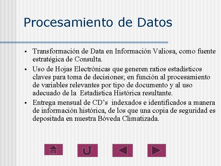 Procesamiento de Datos § § § Transformación de Data en Información Valiosa, como fuente