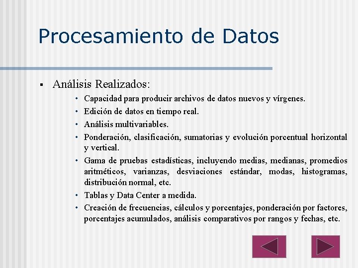 Procesamiento de Datos § Análisis Realizados: • • Capacidad para producir archivos de datos