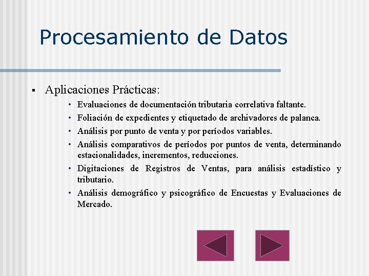 Procesamiento de Datos § Aplicaciones Prácticas: • • Evaluaciones de documentación tributaria correlativa faltante.