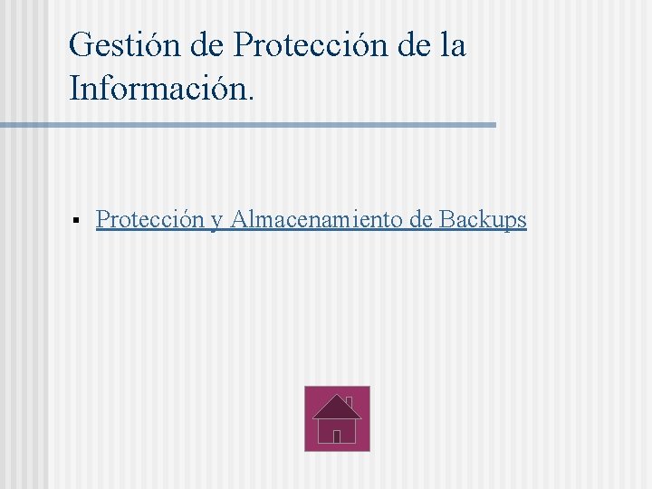 Gestión de Protección de la Información. § Protección y Almacenamiento de Backups 