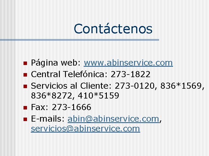 Contáctenos n n n Página web: www. abinservice. com Central Telefónica: 273 -1822 Servicios