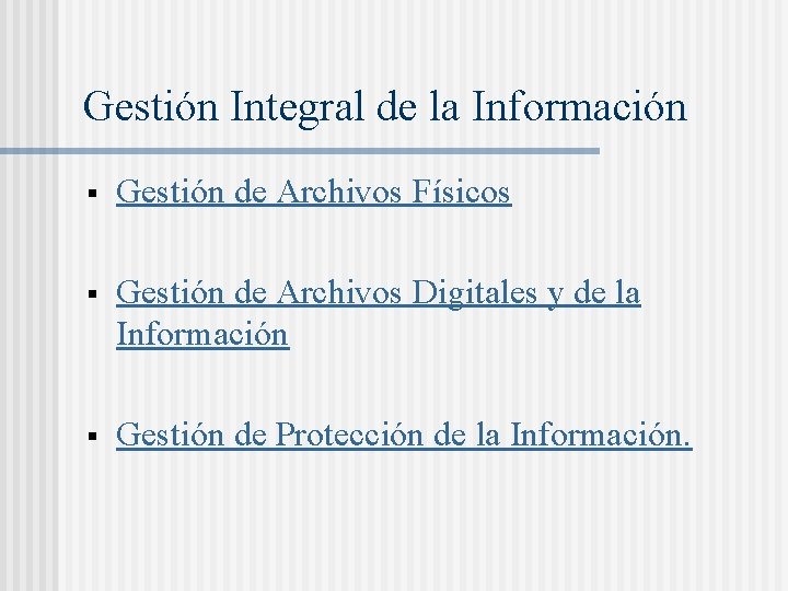 Gestión Integral de la Información § Gestión de Archivos Físicos § Gestión de Archivos