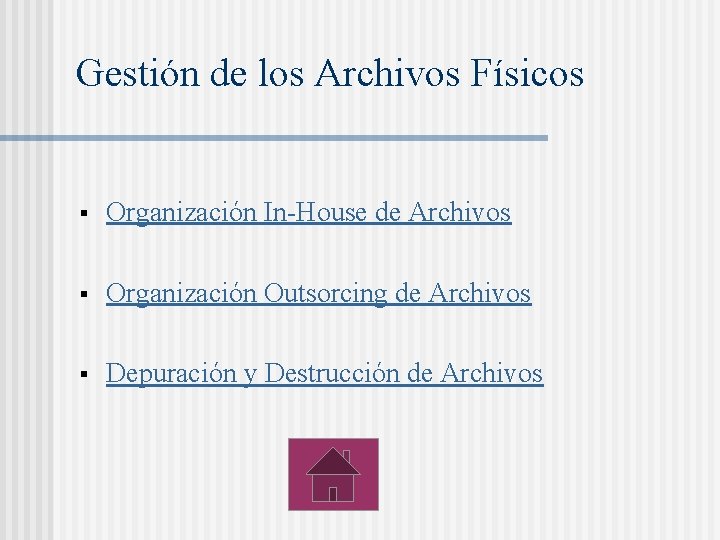 Gestión de los Archivos Físicos § Organización In-House de Archivos § Organización Outsorcing de